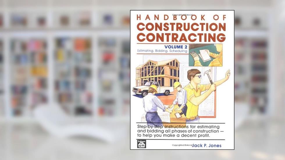 Handbook of Construction Contracting: Estimating, Bidding, Scheduling, Vol. 2, written by Jack Payne Jones