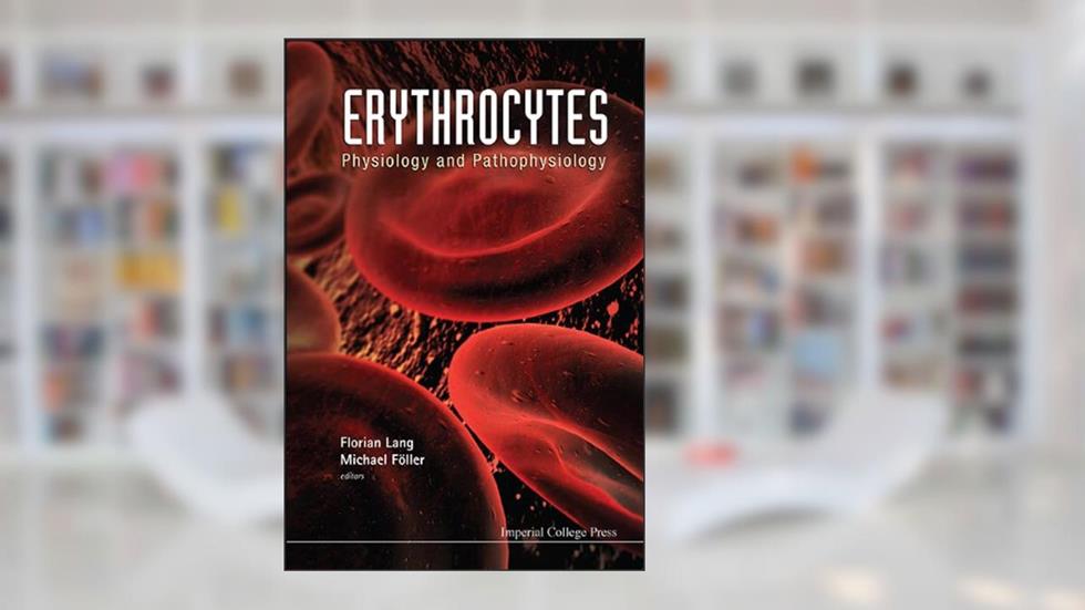Erythrocytes: Physiology And Pathophysiology, written by Lang Florian