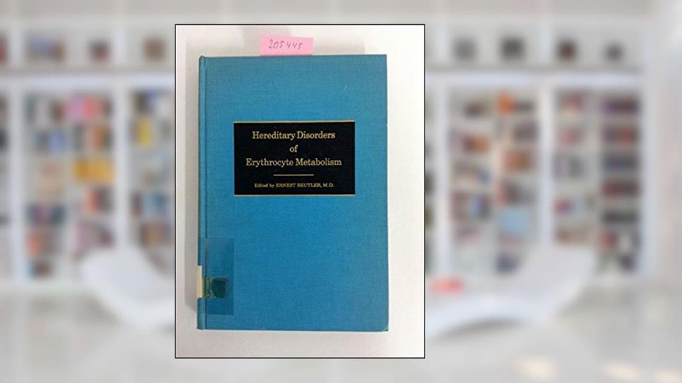 Hereditary Disorders of Erythrocyte Metabolism, written by Ernest Beutler