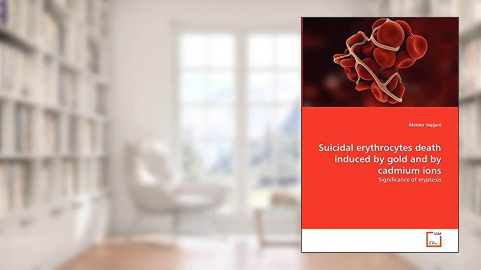Suicidal erythrocytes death induced by gold and by cadmium ions: Significance of eryptosis, written by Mentor Sopjani