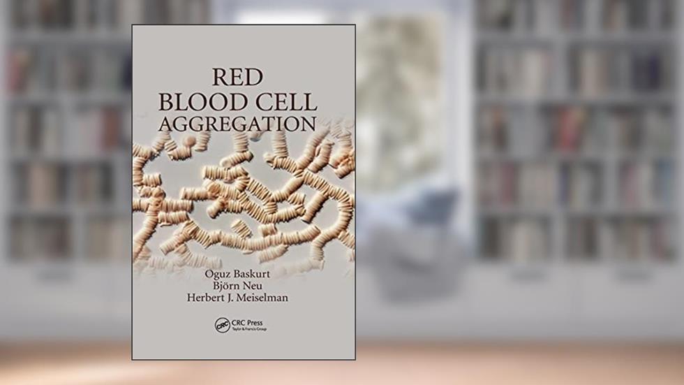 Red Blood Cell Aggregation, written by Oguz Baskurt; Björn Neu; Herbert J. Meiselman