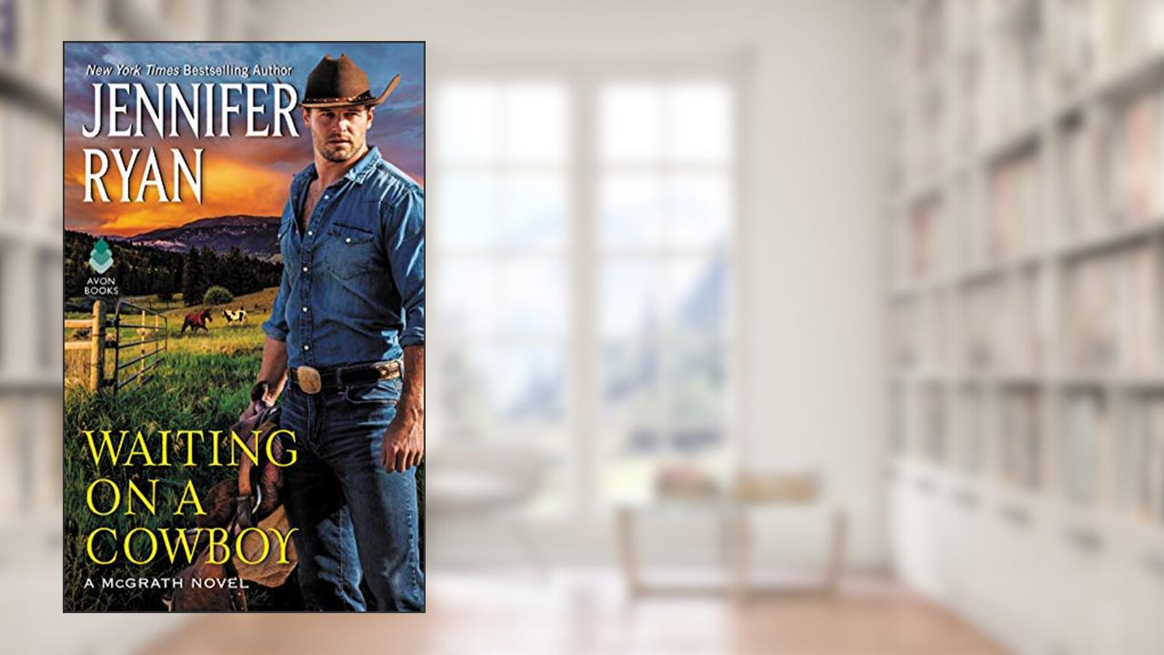 Waiting on a Cowboy (McGrath, 1), written by Jennifer Ryan