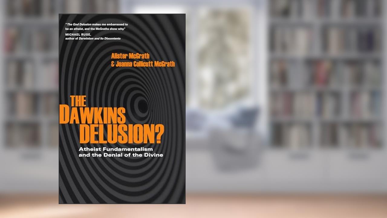The Dawkins Delusion?: Atheist Fundamentalism and the Denial of the Divine (Veritas Books), written by Alister McGrath; Joanna Collicutt McGrath