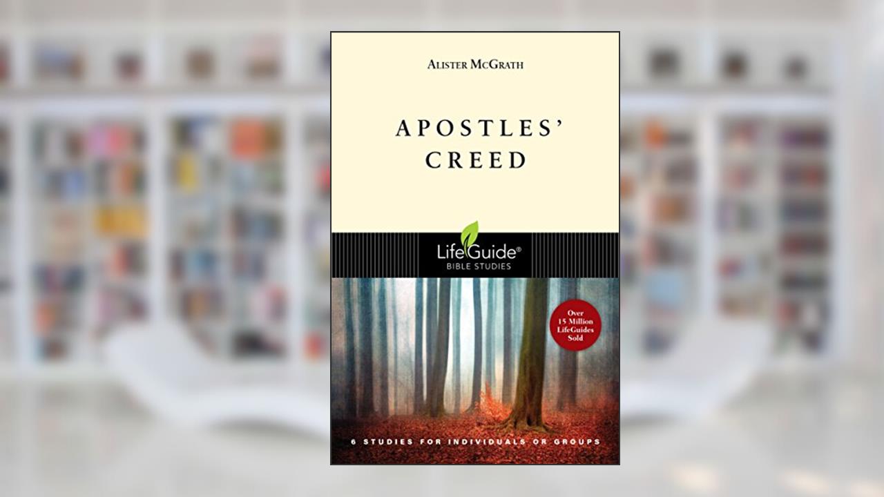 Apostles' Creed (LifeGuide Bible Studies), written by Alister McGrath