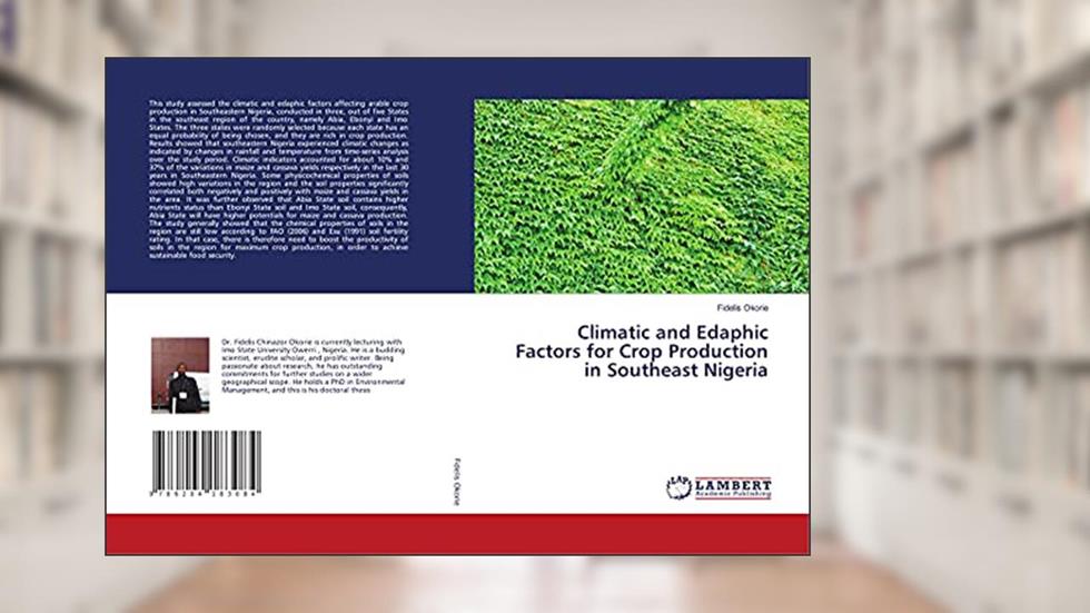 Climatic and Edaphic Factors for Crop Production in Southeast Nigeria, written by Fidelis Okorie