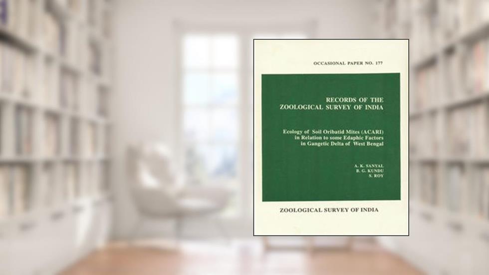 Ecology of soil oribatid mites (ACARI) in relation to some edaphic factors in Gangetic Delta of West Bengal (Records of the Zoological Survey of India), written by A. K Sanyal