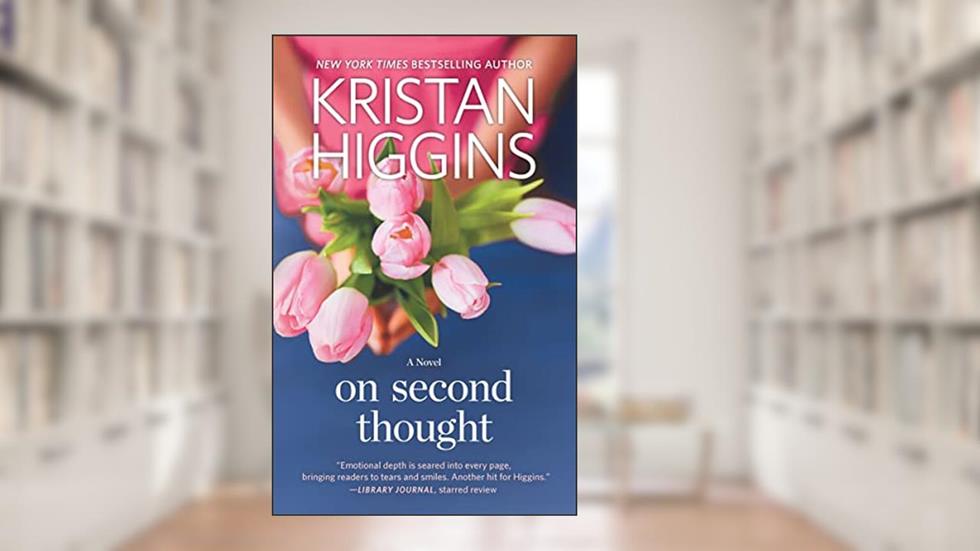 On Second Thought: A Novel, written by Kristan Higgins