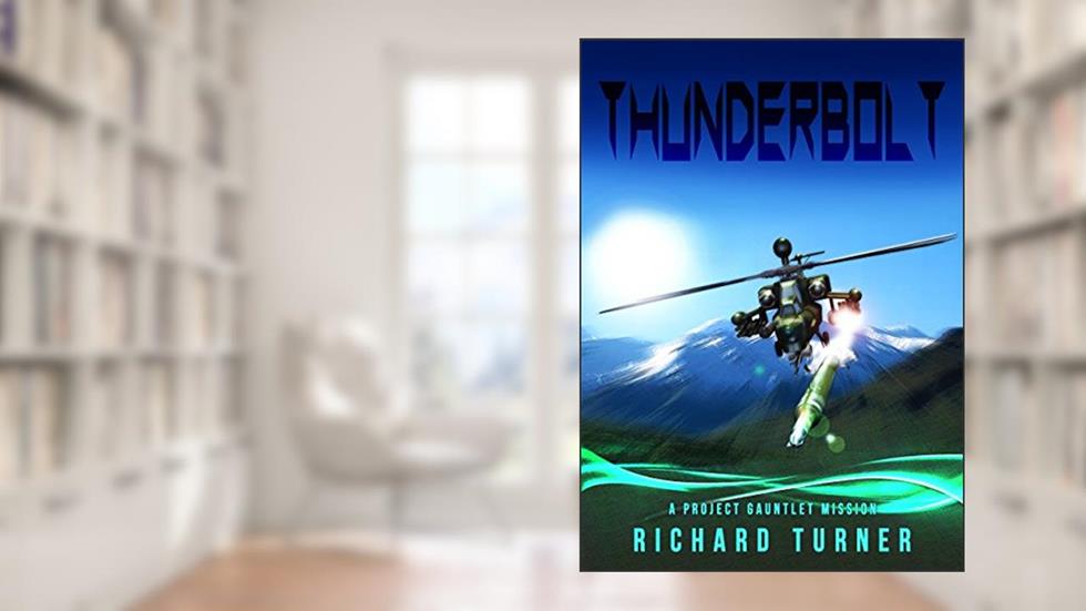 Thunderbolt (Project Gauntlet Book 3), written by Richard Turner