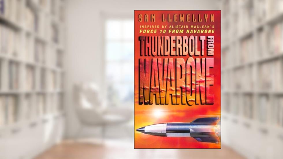 Thunderbolt from Navarone, written by Sam Llewellyn