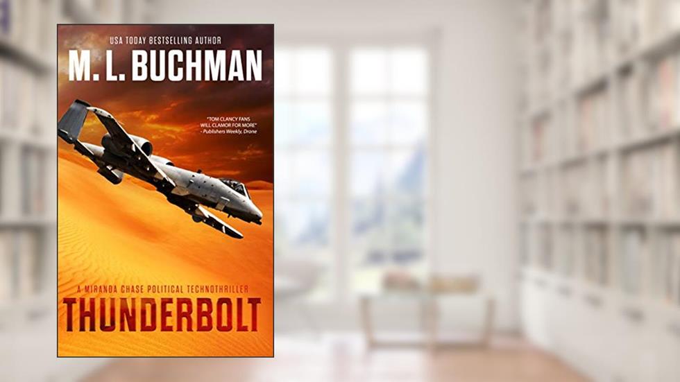 Thunderbolt: a political technothriller (Miranda Chase Book 2), written by M. L. Buchman