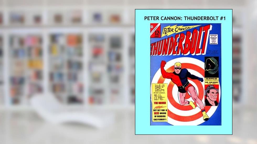 Peter Cannon - Thunderbolt #1: Exciting Superhero Comics - All Stories - No Ads, written by Charlton Comics