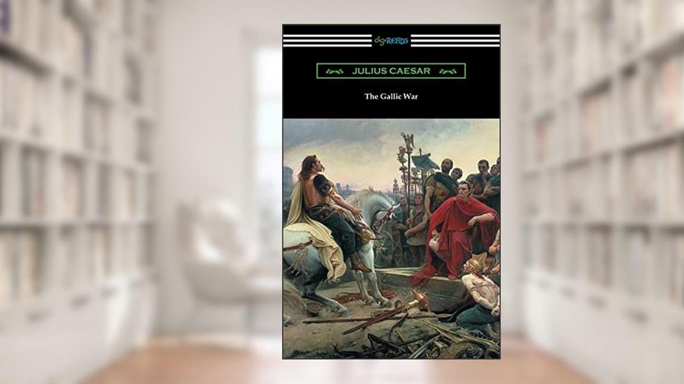 The Gallic War: (translated by W. A. MacDevitte with an introduction by Thomas De Quincey), written by Julius Caesar