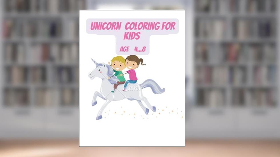 UNICORN COLOURING FOR KIDS 4..8 YRS: CREATIVE FUN COLOURING BOOK ( BEST MAGICAL AND CREATIVITY FOR KIDS AGE 4 TO 8), written by OMA GRAY