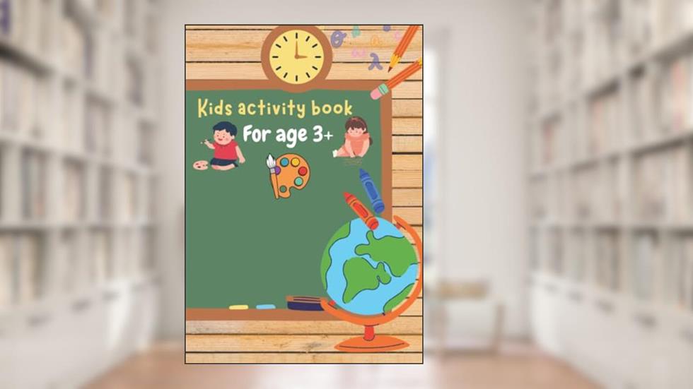 kids activity book: 3+ yrs, written by ananya D