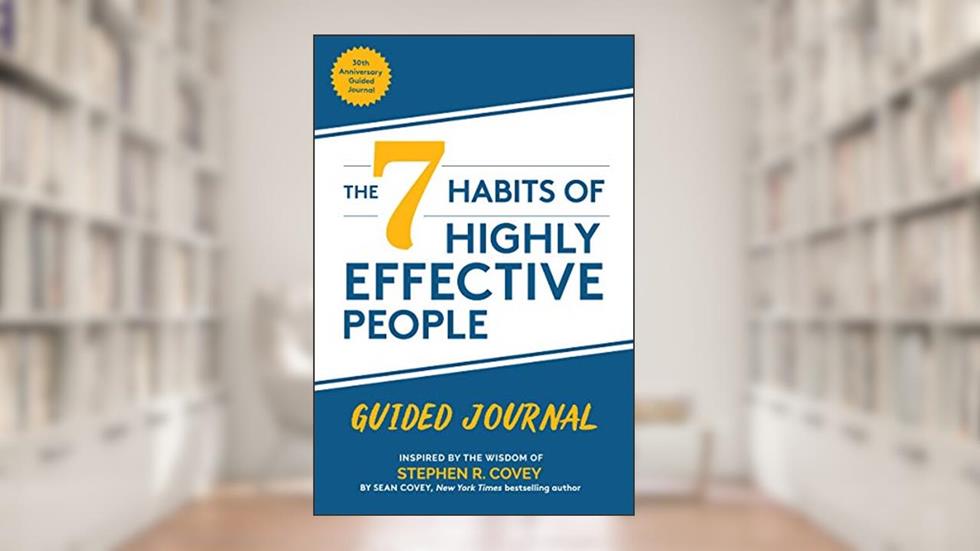 The 7 Habits of Highly Effective People: Guided Journal: (Goals Journal, Self Improvement Book), written by Stephen R. Covey; Sean Covey