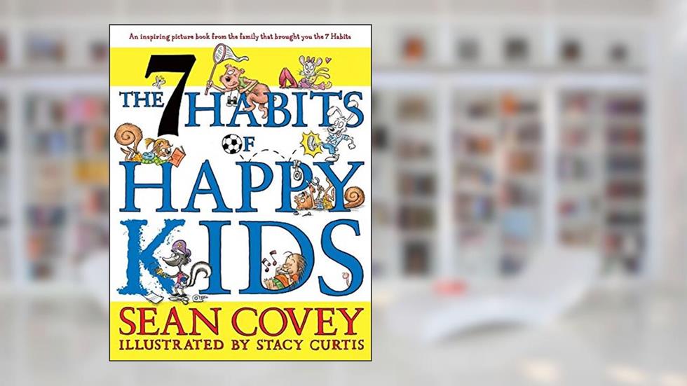 The 7 Habits of Happy Kids, written by Sean Covey