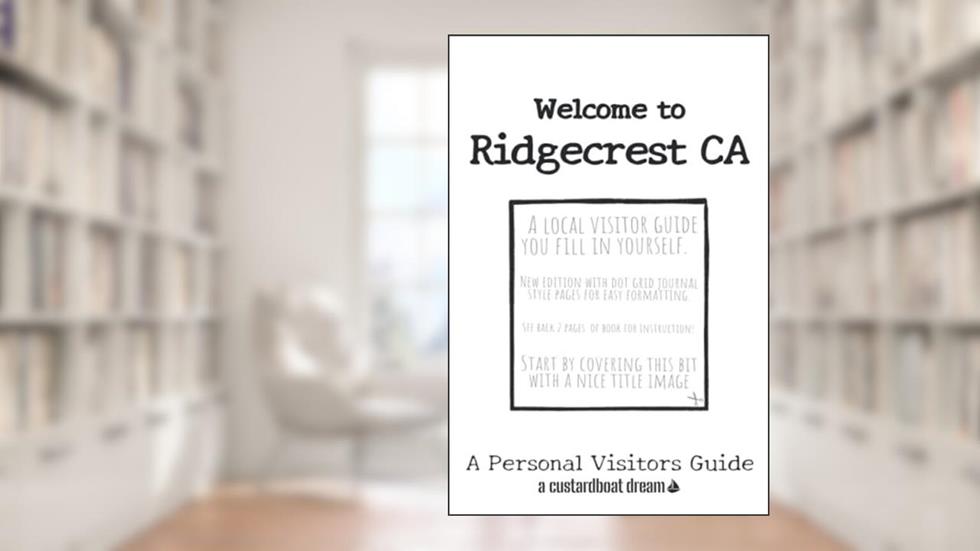 Welcome to Ridgecrest CA: A Fun DIY Visitors Guide, written by Bookaful Press