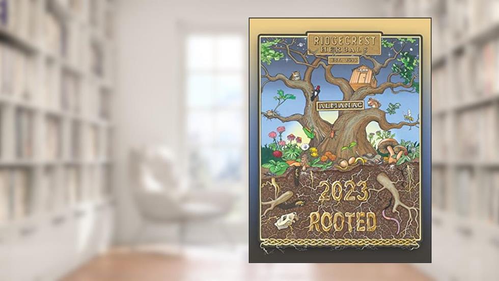 RidgeCrest Herbals 2023 Almanac: Rooted, written by RidgeCrest Herbals