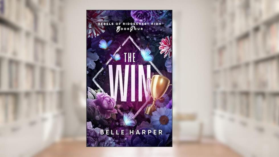 The Win: Rebels of Ridgecrest High (Book 4), written by Belle Harper