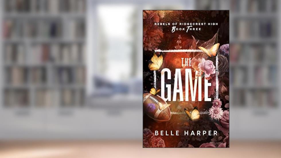 The Game: Rebels of Ridgecrest High (Book 3), written by Belle Harper