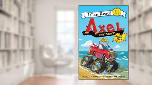 Cover from Axel the Truck: Beach Race (My First I Can Read), written by J. D. Riley