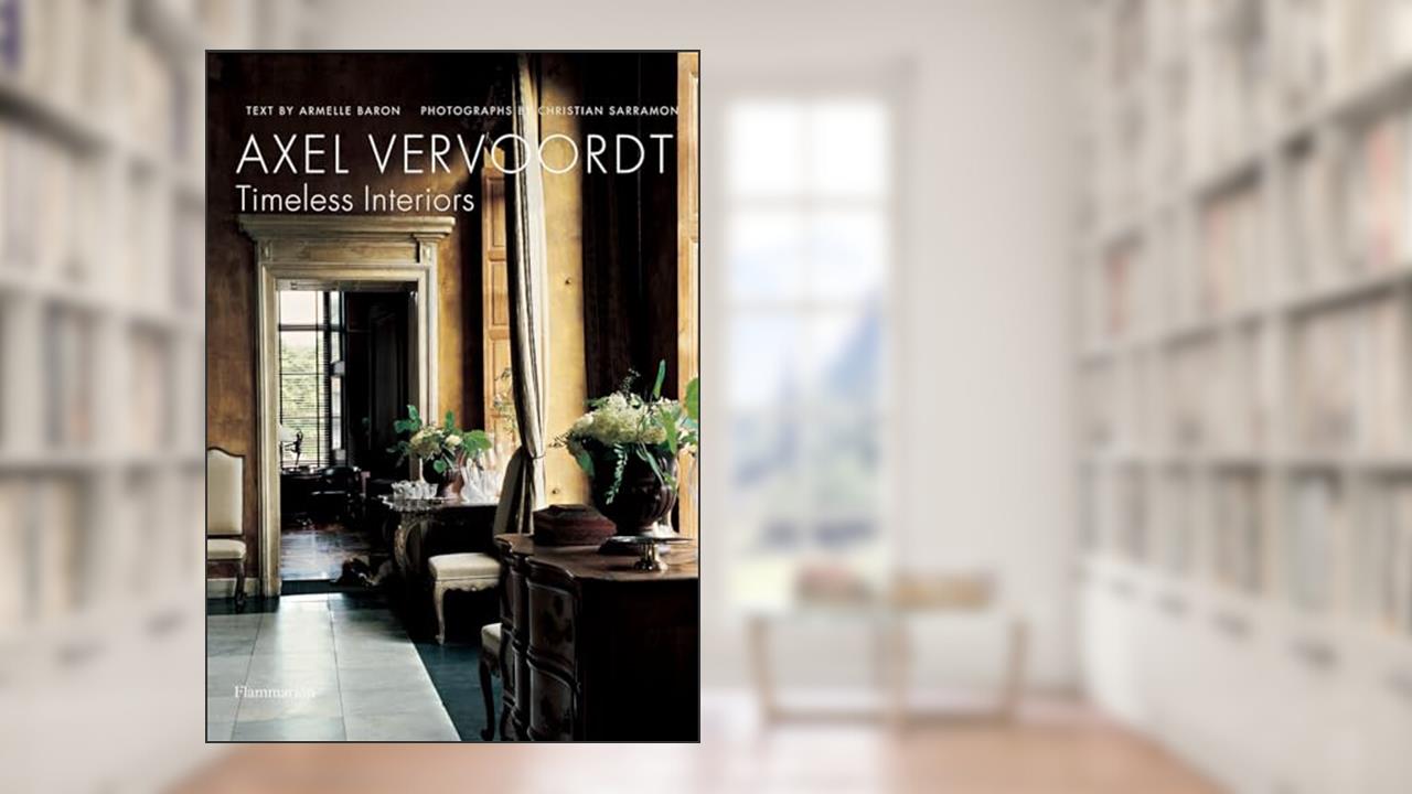 Axel Vervoordt: Timeless Interiors, written by Armelle Baron