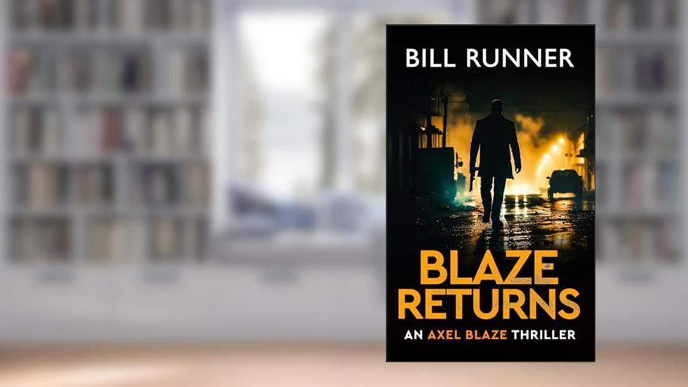Blaze Returns: Axel Blaze Crime Action Thriller Book 1 (Axel Blaze Thriller), written by Bill Runner