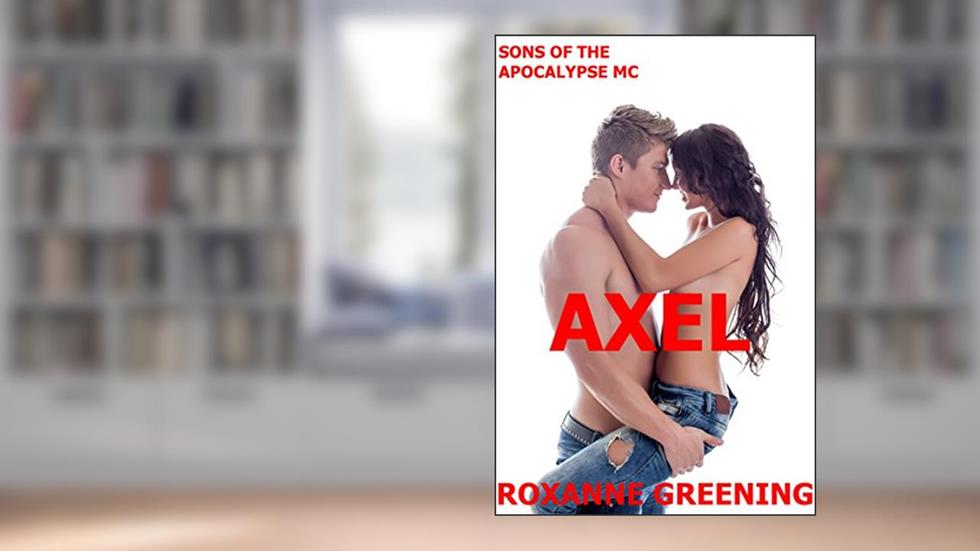 Axel: The Son's Of The Apocalypse MC, written by Roxanne Greening; R. Greening