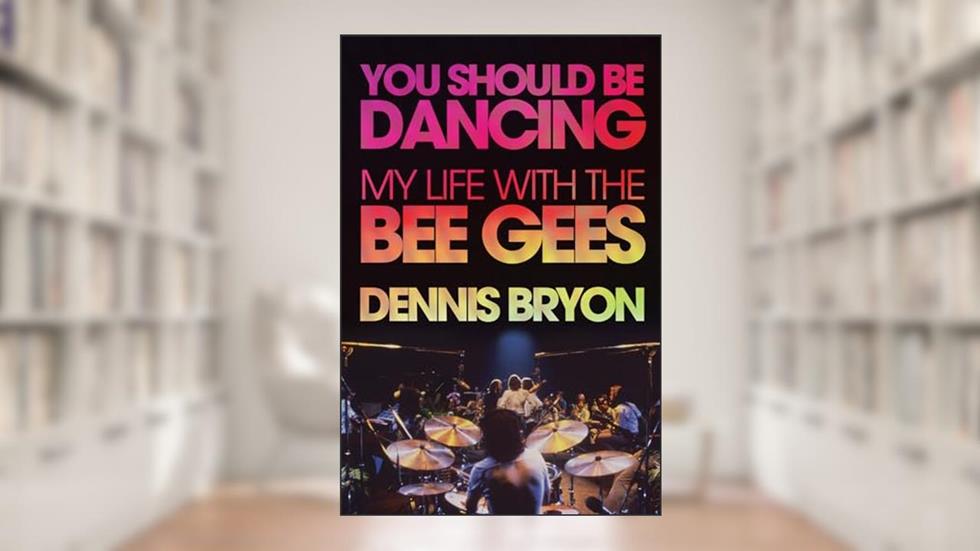 You Should Be Dancing: My Life with the Bee Gees, written by Dennis Bryon