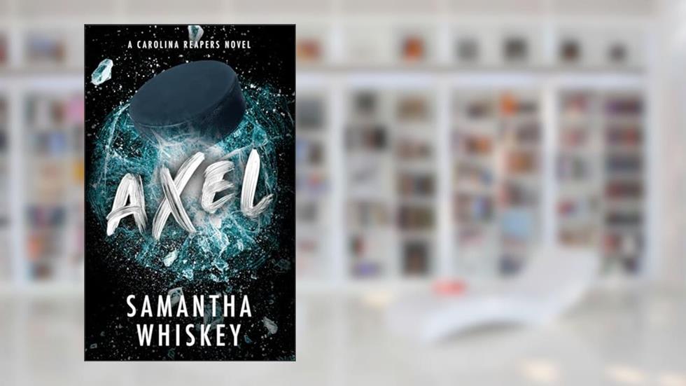 Axel (Carolina Reapers), written by Samantha Whiskey