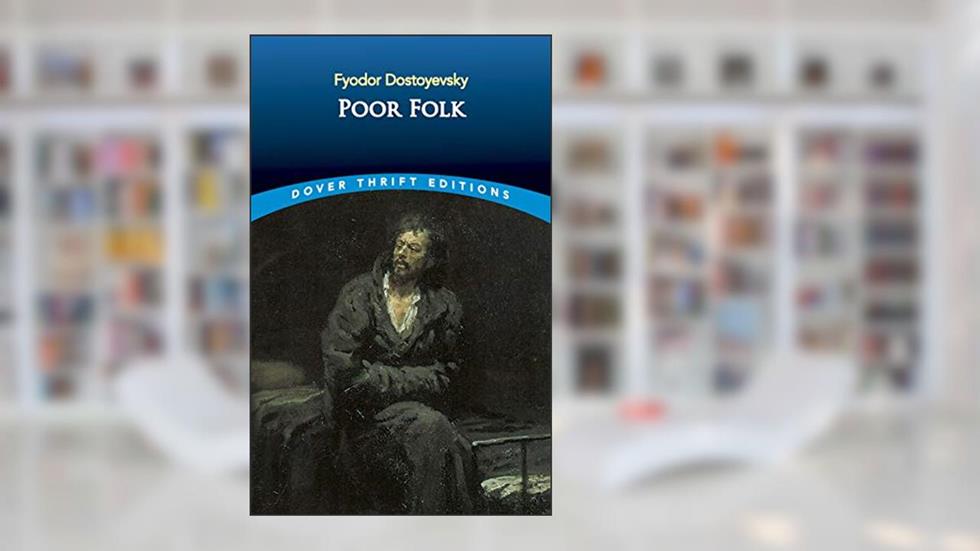 Poor Folk (Dover Thrift Editions: Classic Novels), written by Fyodor Dostoyevsky