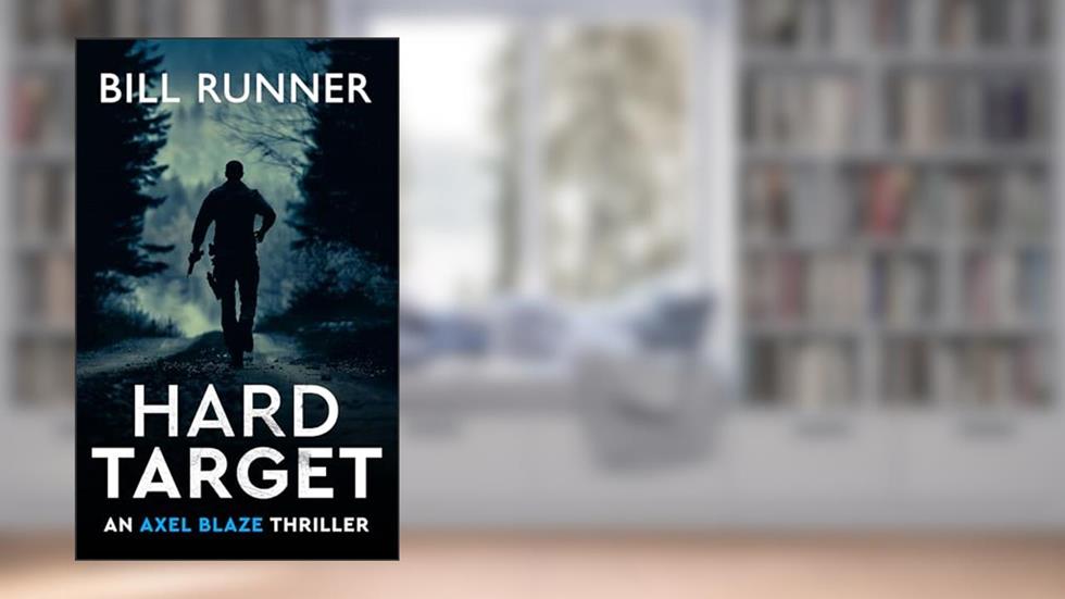 Hard Target (Axel Blaze Thriller Book 3), written by Bill Runner