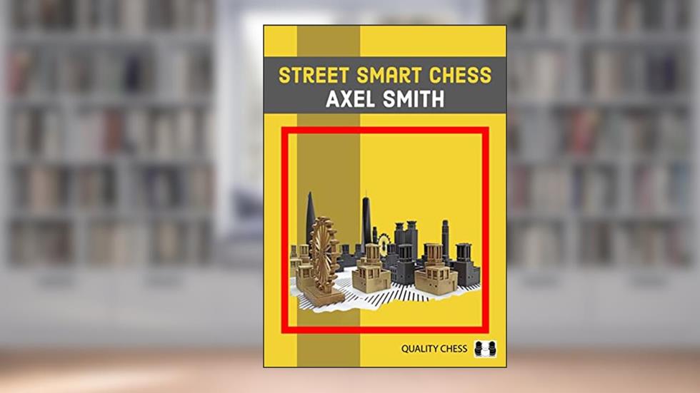 Street Smart Chess, written by Axel Smith