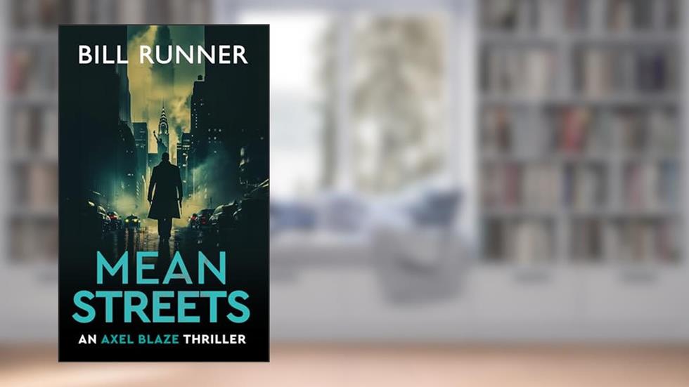 Mean Streets (Axel Blaze Thriller Book 4), written by Bill Runner