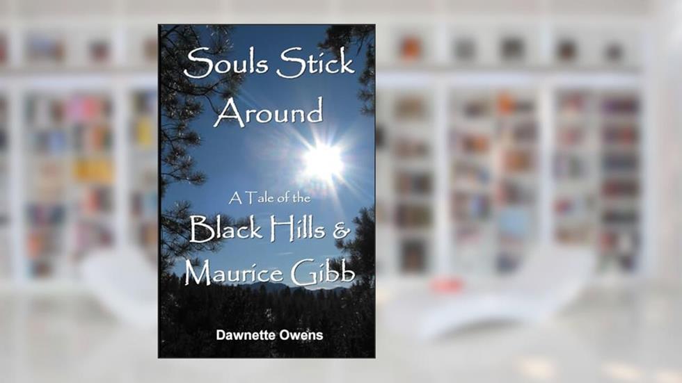 Souls Stick Around: A Tale of the Black Hills and Maurice Gibb, written by Dawnette Owens