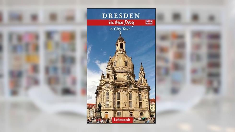 Dresden in One Day: A City Tour, written by Doris Mundus