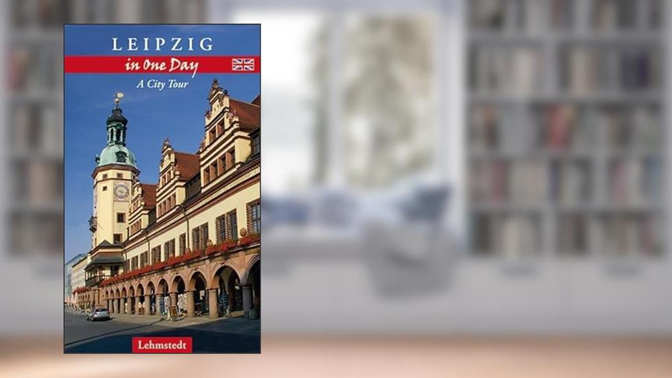 Leipzig in One Day. A City Tour, written by Doris Mundus
