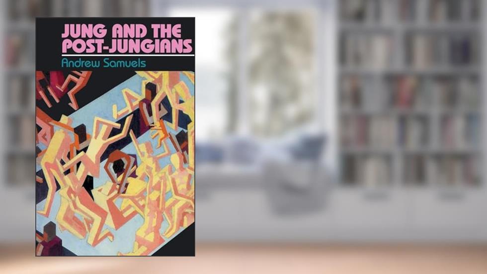 Jung and the Post-Jungians, written by Andrew Samuels