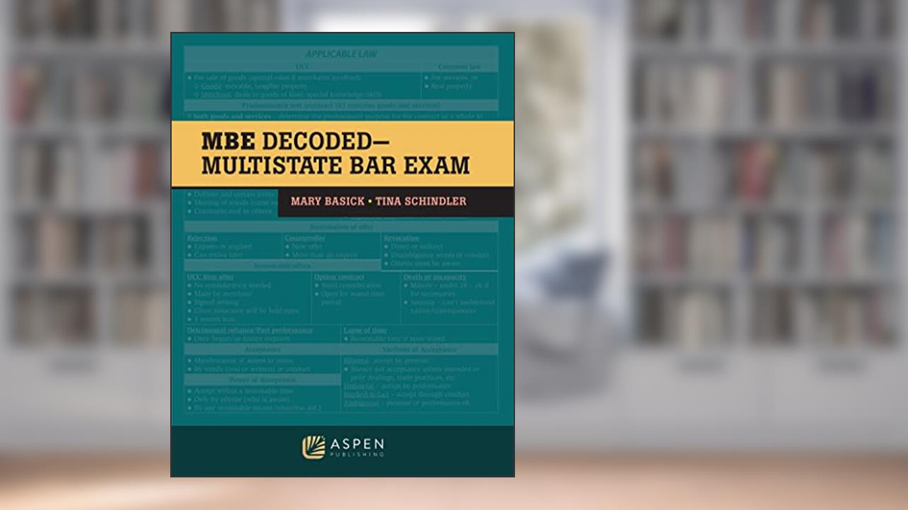 The MBE Decoded: Multistate Bar Exam (Bar Review), written by Mary Basick; Tina Schindler