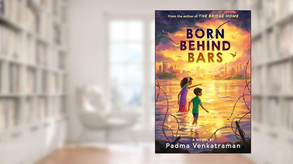 Born Behind Bars, written by Padma Venkatraman