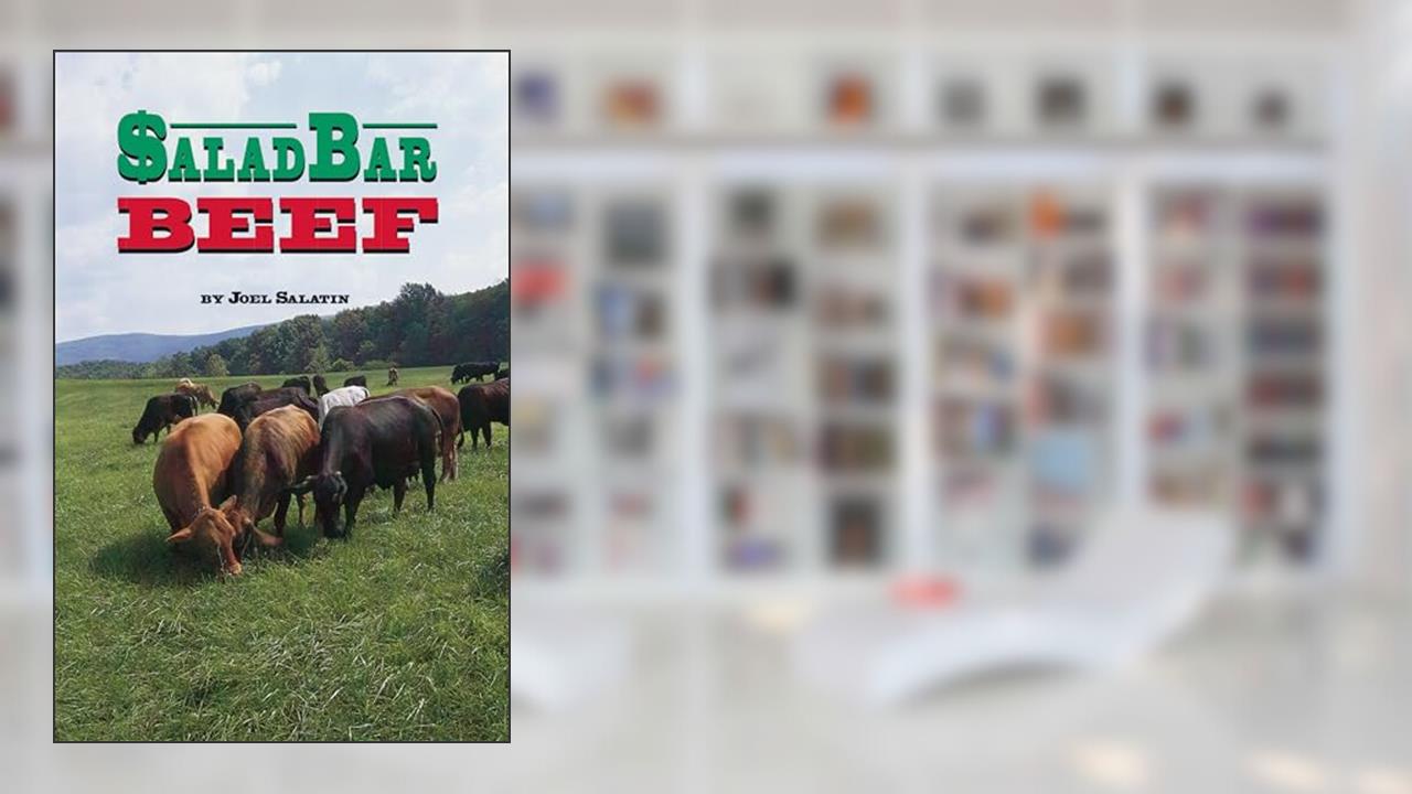Salad Bar Beef, written by Joel Salatin