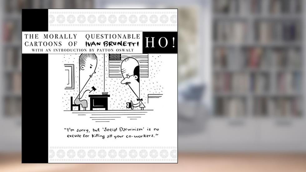 Ho!: The Morally Questionable Cartoons of Ivan Brunetti, written by Ivan Brunetti