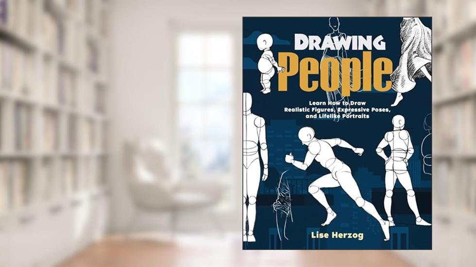 Drawing People: Learn How to Draw Realistic Figures, Expressive Poses, and Lifelike Portraits (How to Draw Books), written by Lise Herzog