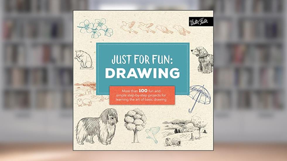 Just for Fun: Drawing: More than 100 fun and simple step-by-step projects for learning the art of basic drawing, written by Lise Herzog