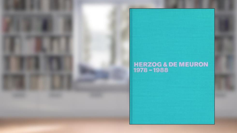 Herzog & de Meuron 1978-1988: The Complete Works (Volume 1), written by Gerhard Mack