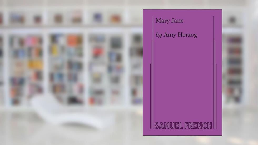 Mary Jane, written by Amy Herzog