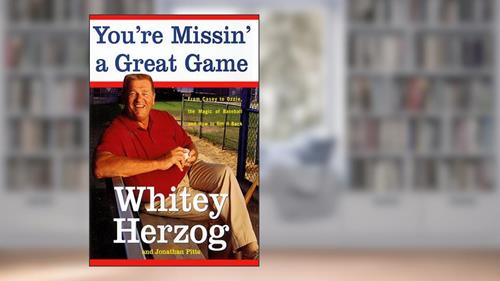 Cover from You're Missin' a Great Game: From Casey to Ozzie, the Magic of Baseball and How to Get It Back, written by Whitey Herzog