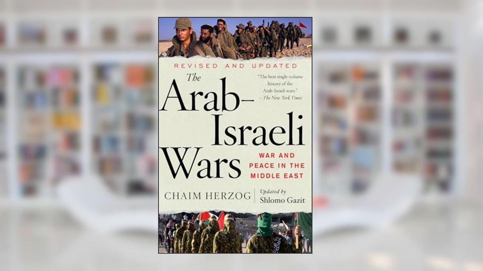 The Arab-Israeli Wars: War and Peace in the Middle East, written by Chaim Herzog; Shlomo Gazit