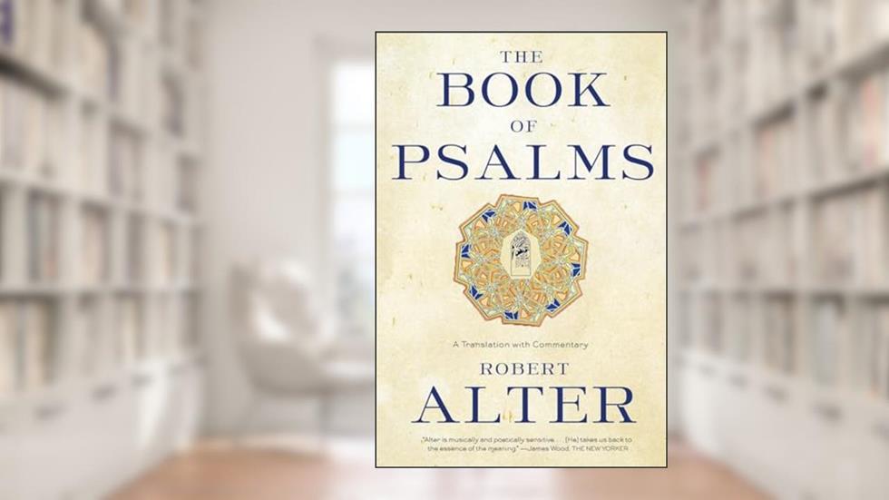 The Book of Psalms: A Translation with Commentary, written by Robert Alter
