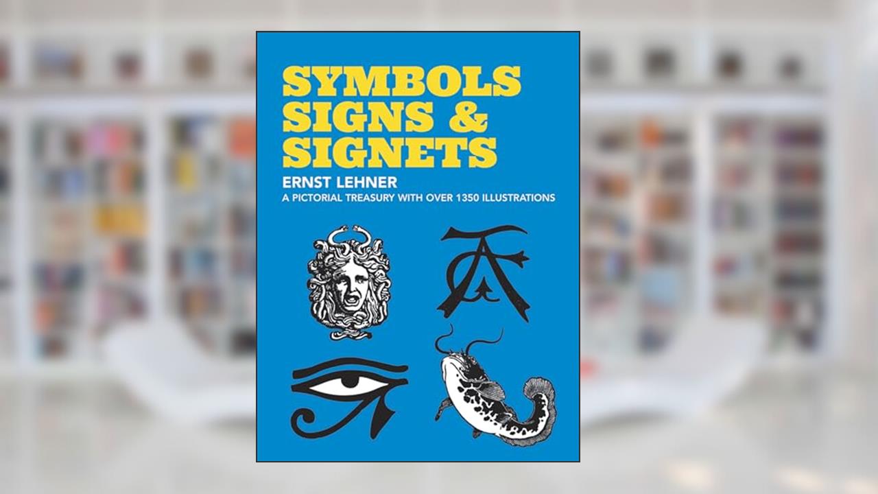 Symbols, Signs and Signets (Dover Pictorial Archive), written by Ernst Lehner